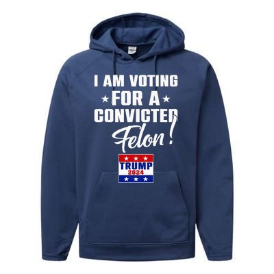 Funny I Am Voting For A Convicted Felon Support Performance Fleece Hoodie