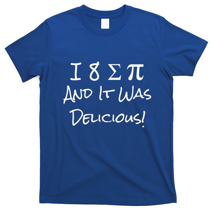 Funny I Ate Some Pie And It Was Delicious I 8 Sum Pi Day Gift T-Shirt
