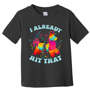 Funny I Already Hit That Pinata Mexico Cinco De Mayo Gift Toddler T-Shirt