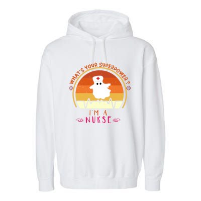 Funny Im A Nurse Whats Your Superpower ? Retro Vintage Cute Gift Garment-Dyed Fleece Hoodie