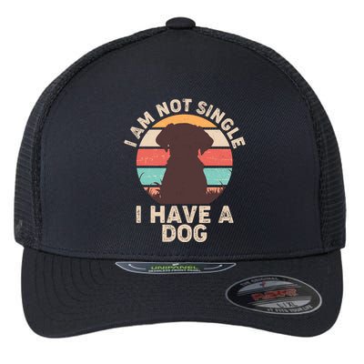 Funny I Am Not Single I Have A Dog Flexfit Unipanel Trucker Cap