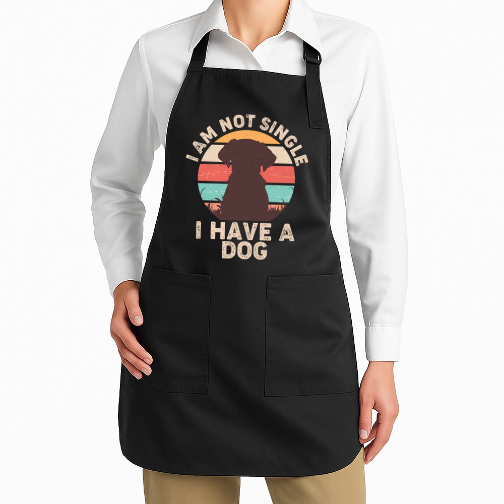 Funny I Am Not Single I Have A Dog Apron