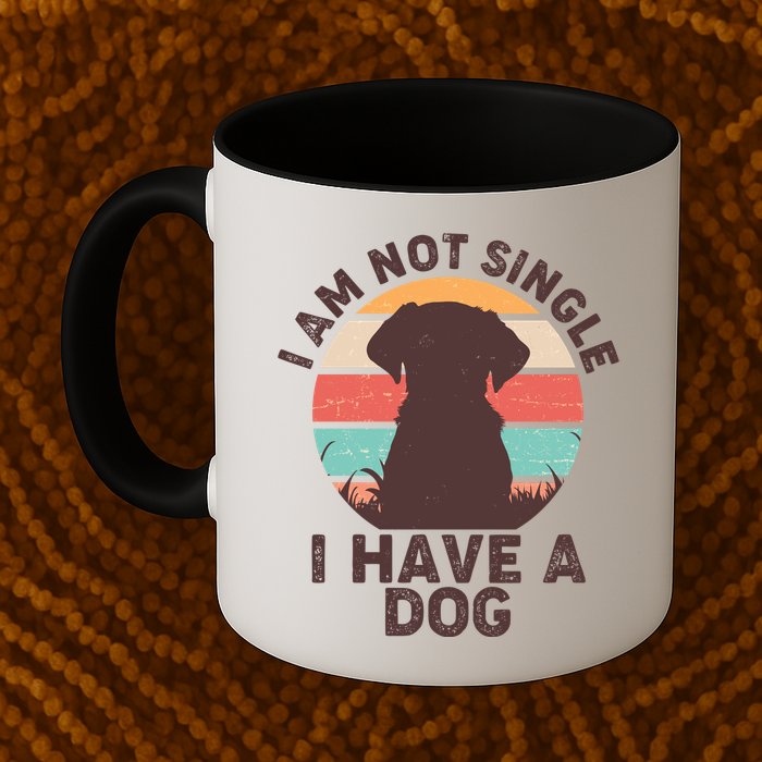 Funny I Am Not Single I Have A Dog Mug