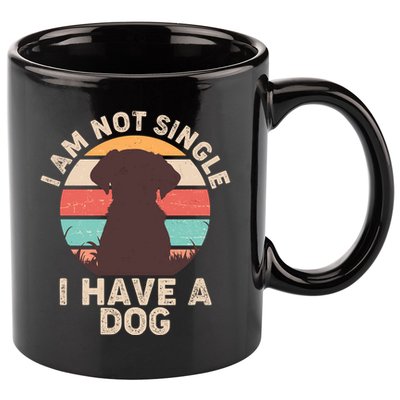 Funny I Am Not Single I Have A Dog 11oz C Handle Ceramic Mug