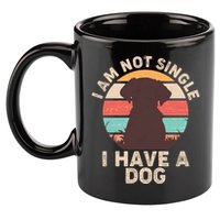Funny I Am Not Single I Have A Dog 11oz C Handle Ceramic Mug