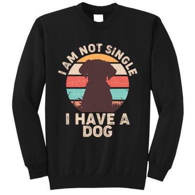 Funny I Am Not Single I Have A Dog Tall Sweatshirt
