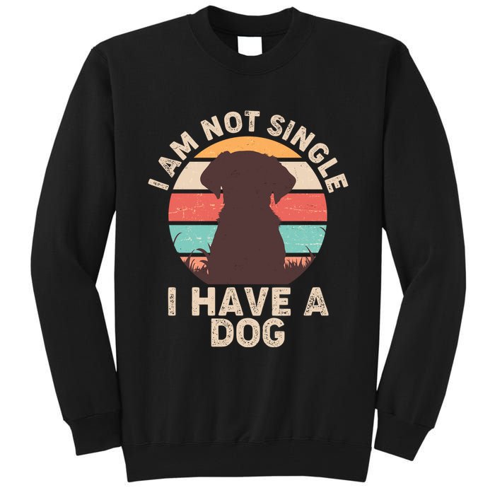 Funny I Am Not Single I Have A Dog Tall Sweatshirt