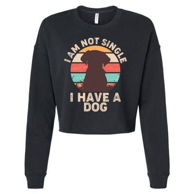 Funny I Am Not Single I Have A Dog Cropped Pullover Crew