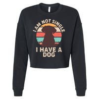 Funny I Am Not Single I Have A Dog Cropped Pullover Crew