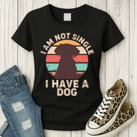Funny I Am Not Single I Have A Dog Womens T-Shirt
