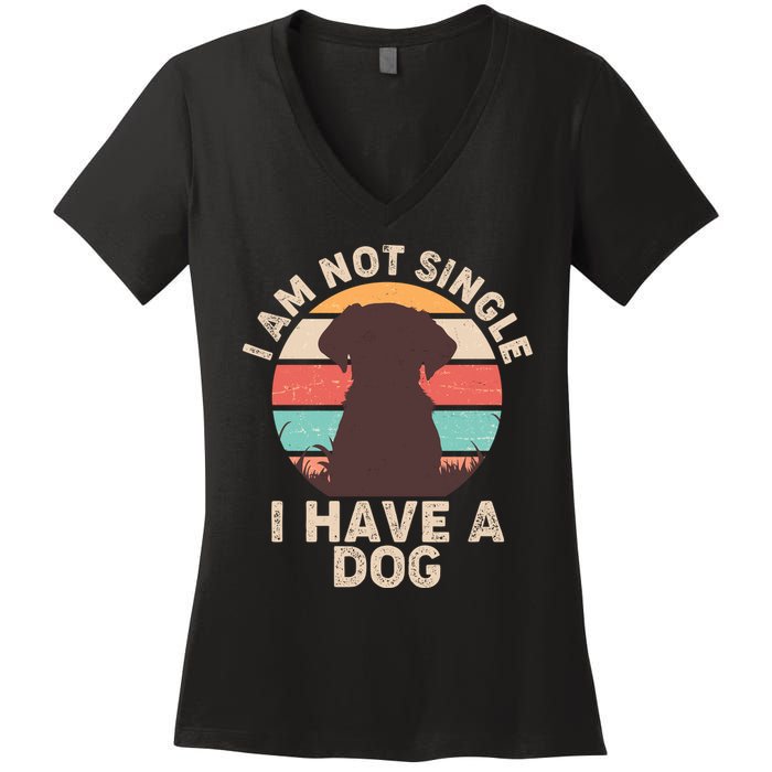 Funny I Am Not Single I Have A Dog Women's V-Neck T-Shirt
