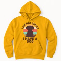 Funny I Am Not Single I Have A Dog Hoodie