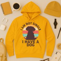 Funny I Am Not Single I Have A Dog Hoodie