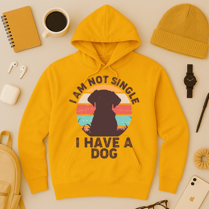 Funny I Am Not Single I Have A Dog Hoodie