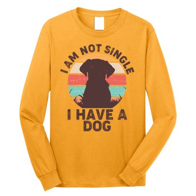 Funny I Am Not Single I Have A Dog Long Sleeve Shirt