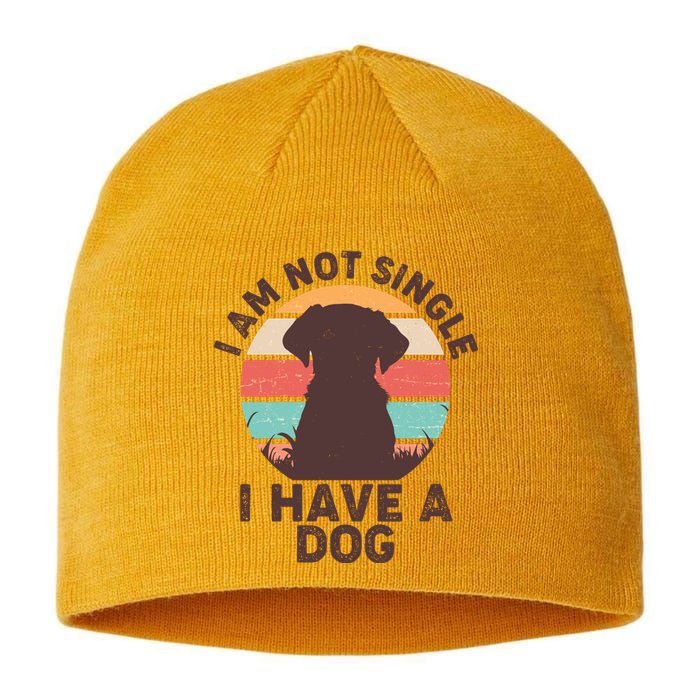 Funny I Am Not Single I Have A Dog Sustainable Beanie