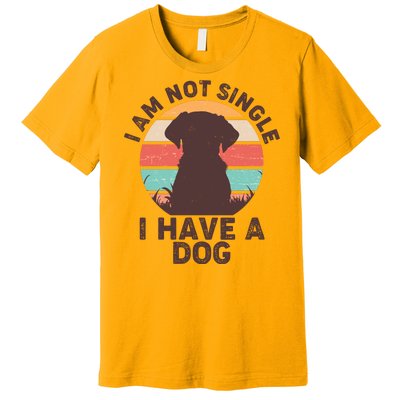 Funny I Am Not Single I Have A Dog Premium T-Shirt