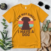 Funny I Am Not Single I Have A Dog Premium T-Shirt