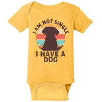 Funny I Am Not Single I Have A Dog Baby Bodysuit