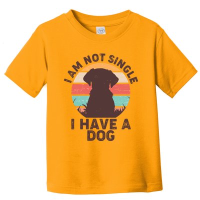 Funny I Am Not Single I Have A Dog Toddler T-Shirt