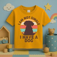 Funny I Am Not Single I Have A Dog Toddler T-Shirt