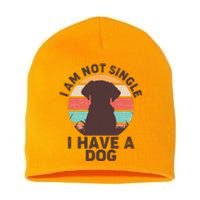 Funny I Am Not Single I Have A Dog Short Acrylic Beanie