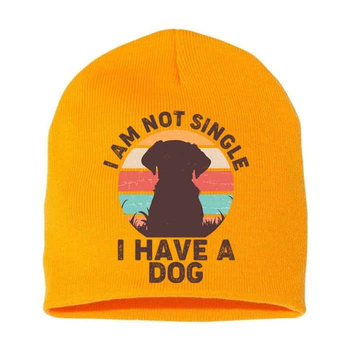 Funny I Am Not Single I Have A Dog Short Acrylic Beanie