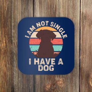 Funny I Am Not Single I Have A Dog Coaster