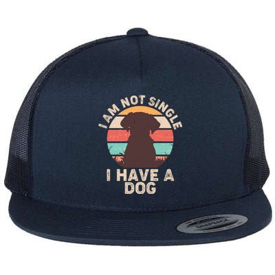 Funny I Am Not Single I Have A Dog Flat Bill Trucker Hat