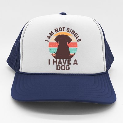 Funny I Am Not Single I Have A Dog Trucker Hat