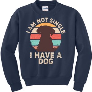 Funny I Am Not Single I Have A Dog Kids Sweatshirt