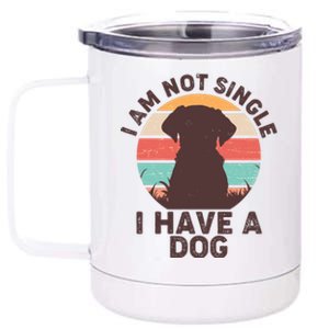 Funny I Am Not Single I Have A Dog 12 oz Stainless Steel Tumbler Cup