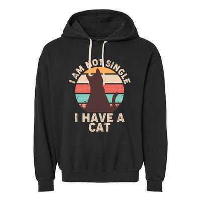 Funny I Am Not Single I Have A Cat Garment-Dyed Fleece Hoodie