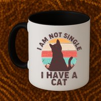 Funny I Am Not Single I Have A Cat Mug