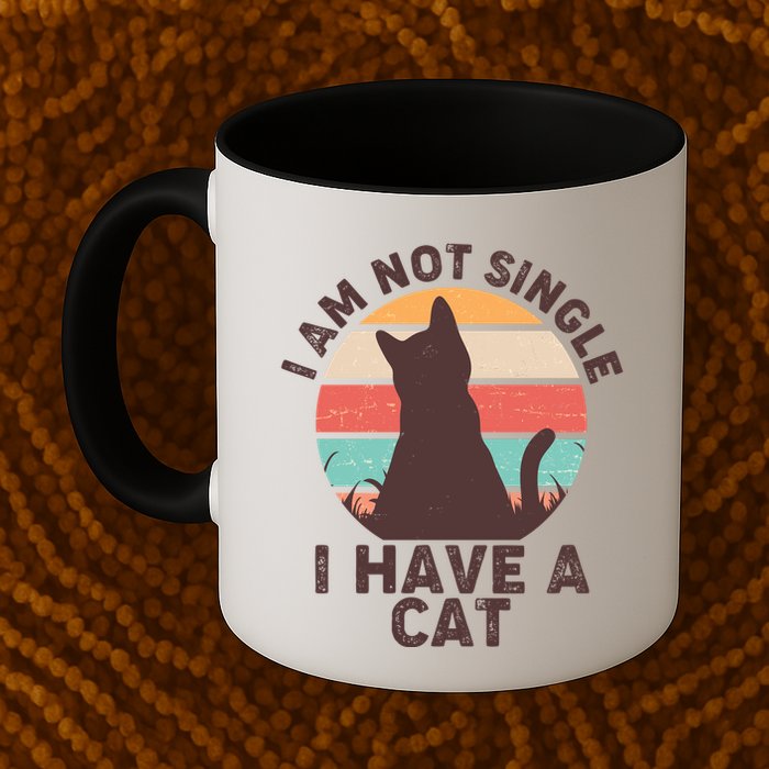 Funny I Am Not Single I Have A Cat Mug