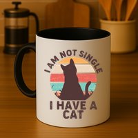 Funny I Am Not Single I Have A Cat Mug