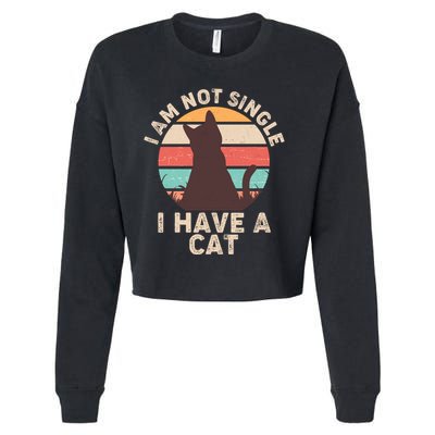 Funny I Am Not Single I Have A Cat Cropped Pullover Crew