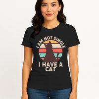 Funny I Am Not Single I Have A Cat Womens T-Shirt