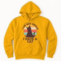 Funny I Am Not Single I Have A Cat Hoodie