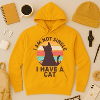 Funny I Am Not Single I Have A Cat Hoodie