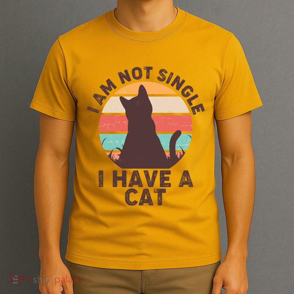 Funny I Am Not Single I Have A Cat T-Shirt