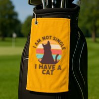 Funny I Am Not Single I Have A Cat Golf Towel