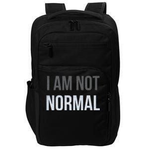 Funny I Am Not Normal Impact Tech Backpack