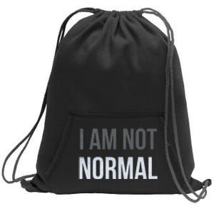 Funny I Am Not Normal Sweatshirt Cinch Pack Bag