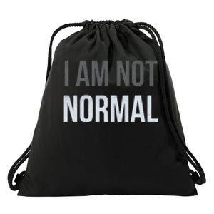 Funny I Am Not Normal Drawstring Bag