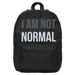 Funny I Am Not Normal 16 in Basic Backpack