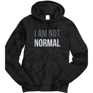 Funny I Am Not Normal Tie Dye Hoodie