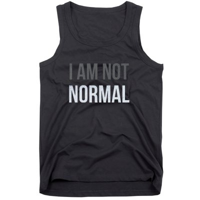 Funny I Am Not Normal Tank Top