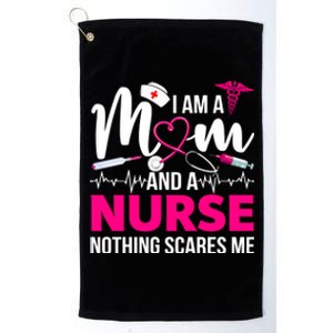 Funny Im A Nurse And A Mom Nothing Scares Me Mothers Day Meaningful Gift Platinum Collection Golf Towel