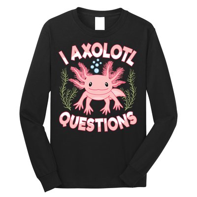 Funny I Axolotl Questions Cute Kawaii Pin.k Axolotl Long Sleeve Shirt